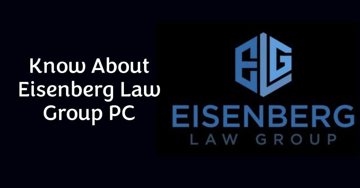 Know About Eisenberg Law Group PC