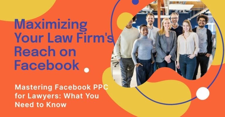 Mastering Facebook PPC for Lawyers What You Need to Know