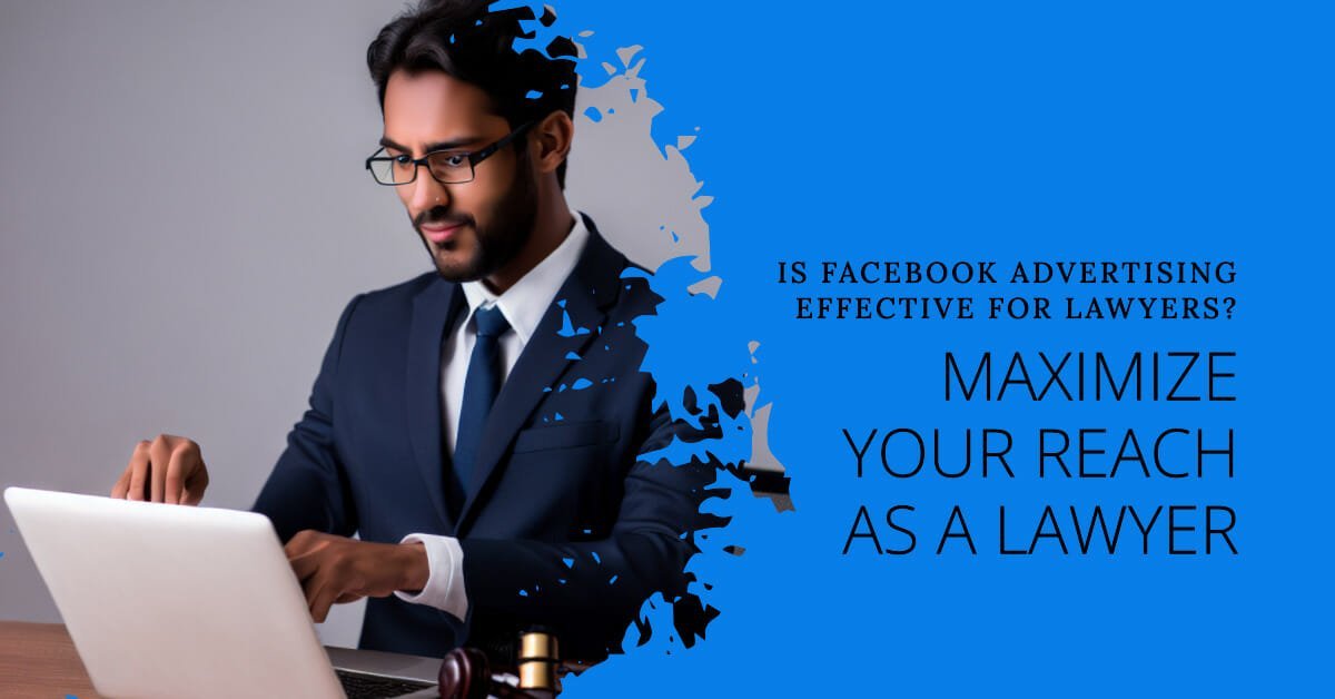 Is Facebook Advertising Effective for Lawyers?